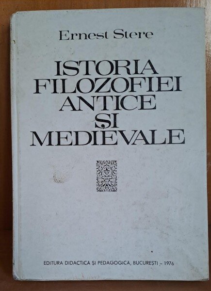 ISTORIA FILOZOFIEI ANTICE SI MEDIEVALE - ERNEST STERE
