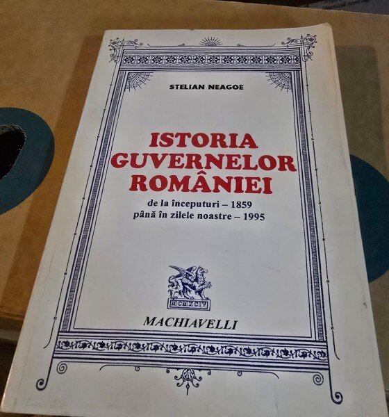 ISTORIA GUVERNELOR ROMANIEI  DE LA INCEPUTURI - 1959 PANA IN ZILELE NOASTRE - 1995 - STELIAN NEAGOE