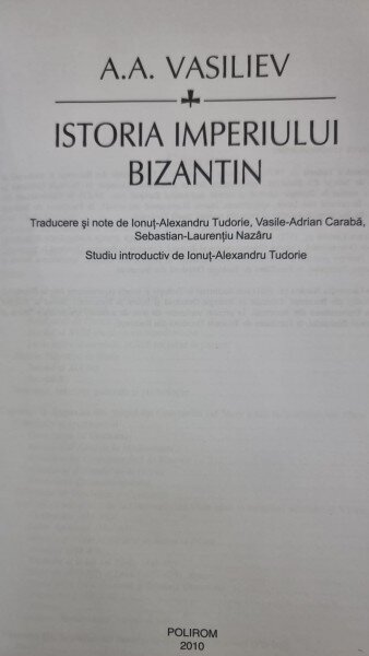 ISTORIA IMPERIULUI BIZANTIN - A.A. VASILIEV