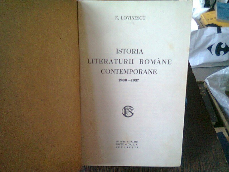 ISTORIA LITERATURII ROMANE CONTEMPORANE  1900- 1937 - E. LOVINESCU