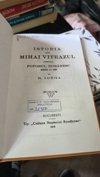Istoria lui Mihai Viteazul pentru Poporul Romanesc Scrisa la 1900 de N.Iorga