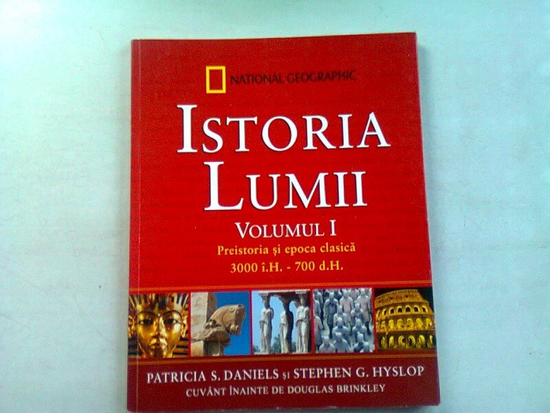 ISTORIA LUMII.PREISTORIA SI EPOCA CLASICA 3000 I.H-700 D.H. - PATRICIA S. DANIELS  VOL.I