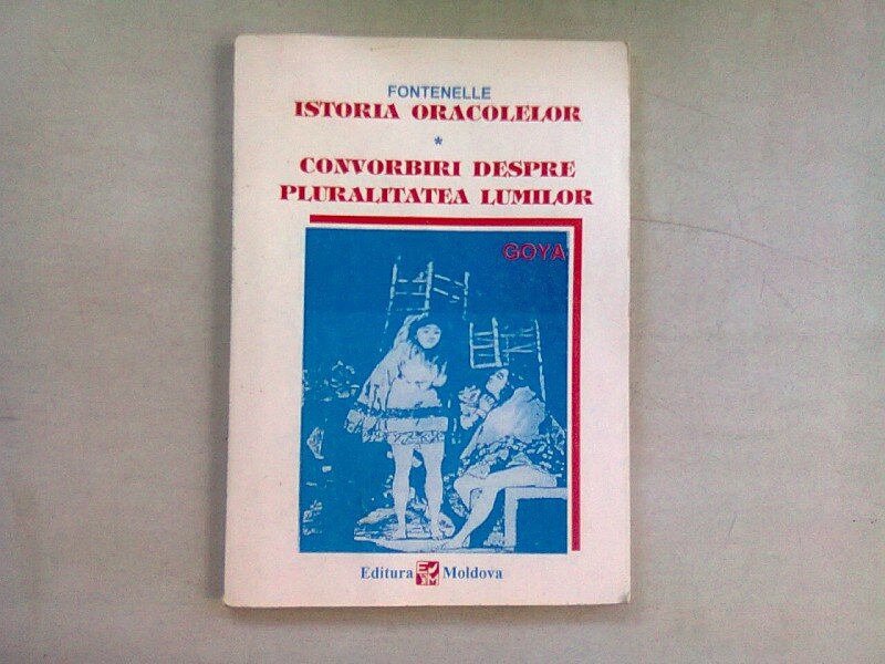 ISTORIA ORACOLELOR - FONTENELLE  VOL.I CONVORBIRI DESPRE PLURALITATEA LUMILOR