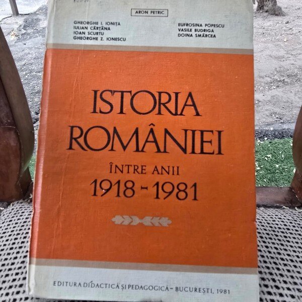 Istoria Romaniei intre anii 1918-1981 - Gheorghe I. Ionita