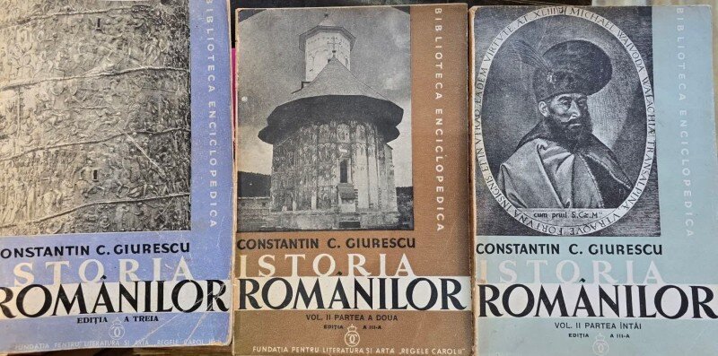 Istoria Romanilor - Constantin C. Giurescu editia a III-a vol.I partea I si II si vol.II