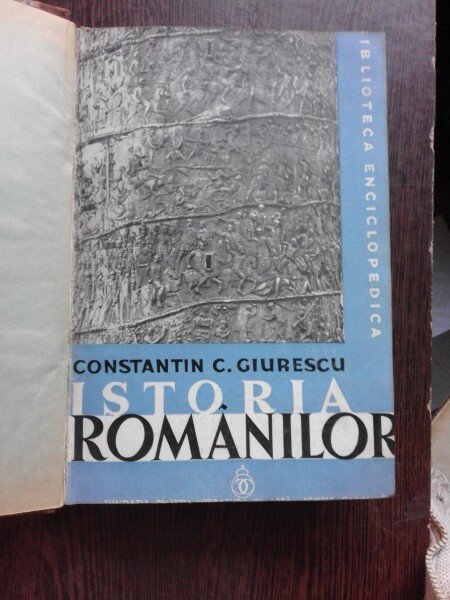 ISTORIA ROMANILOR DIN CELE MAI VECHI TIMPURI SI PANA LA MOARTEA LUI ALEXANDRU CEL BUN (1432) - CONSTANTIN C. GIURESCU  VOL.1