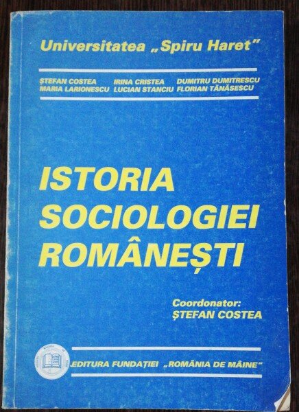 ISTORIA SOCIOLOGIEI ROMANESTI - STEFAN COSTEA, IRINA CRISTEA & CO