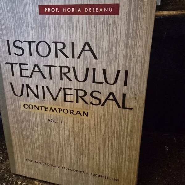 ISTORIA TEATRULUI UNIVERSAL - HORIA DELEANU  vol.I