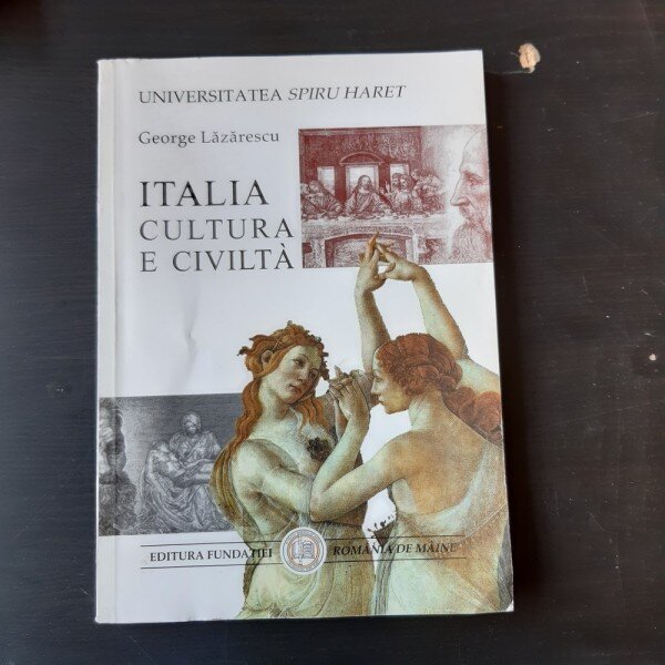 ITALIA, CULTURA E CIVILTA - GEORGE LAZARESCU  (CU DEDICATIA AUTORULUI)
