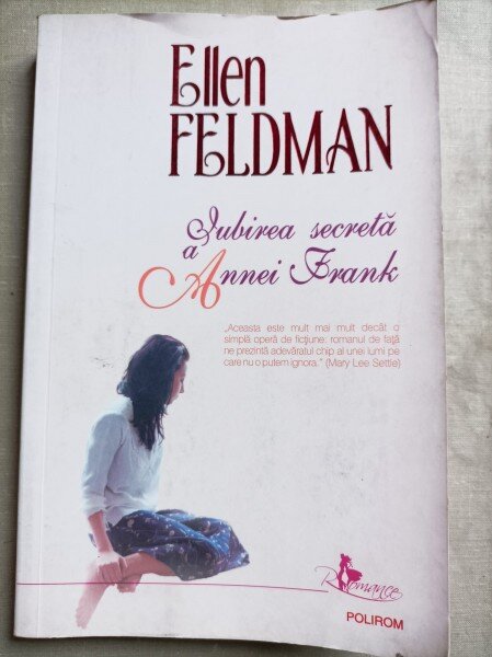 Iubirea secreta a Annei Frank - Ellen Feldman
