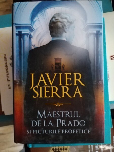 Javier Sierra - Maestrul de la Prado si Picturile Profetice