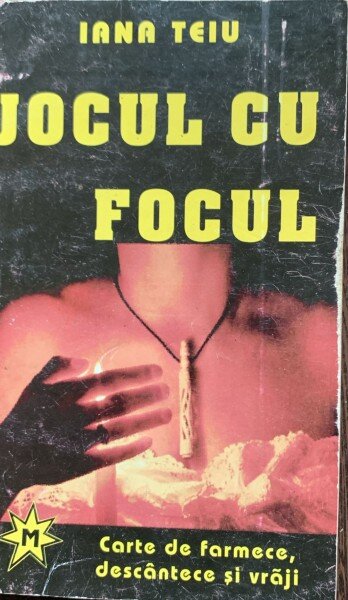 Jocul cu focul - Iana Teiu