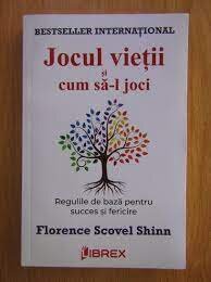 Jocul vietii si cum sa-l joci - Florence Scovel Shinn