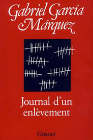 JOURNAL D UN ENLEVEMENT - GABRIEL GARCIA MARQUEZ  (CARTE IN LIMBA FRANCEZA)