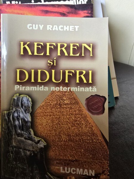 Kefren si Didufri. Piramida neterminata - Guy Rachet
