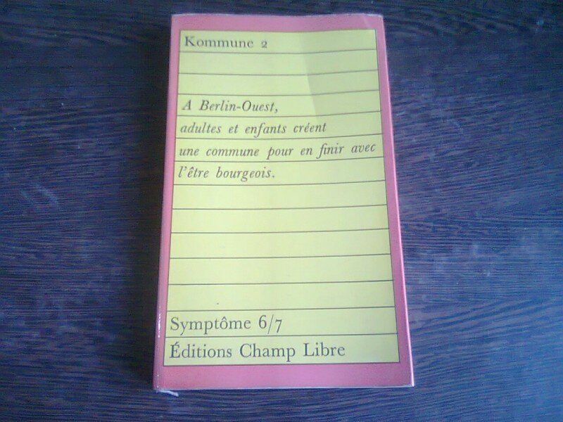 KOMMUNE 2. A BERLIN OUEST, ADULTES ET ENFANTS CREENT UNE COMMUNE POUR EN FINIR AVEC L'ETRE BOURGEIS  (CARTE IN LIMBA FRANCEZA)