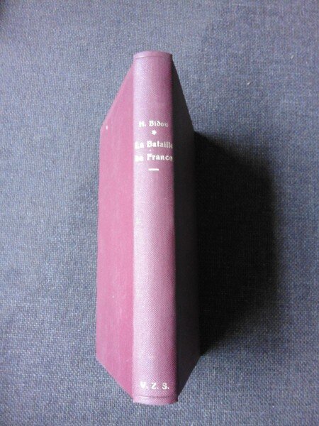 LA BATAILLE DE FRANCE - HENRY BIDOU  (CARTE IN LIMBA FRANCEZA)