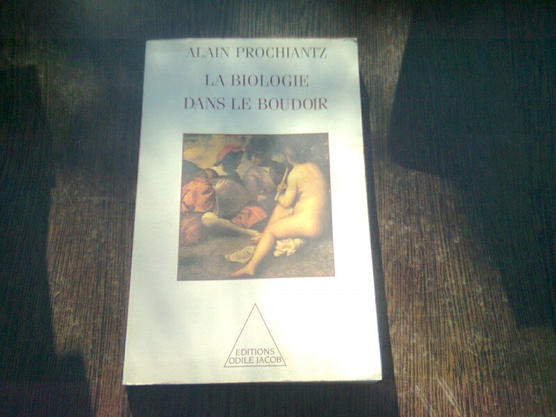 LA BIOLOGIE DANS LE BOUDOIR - ALAIN PROCHIANTZ  (CARTE IN LIMBA FRANCEZA)