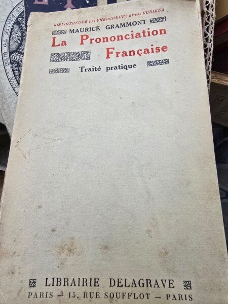 La prononciation francaise - Maurice Grammont