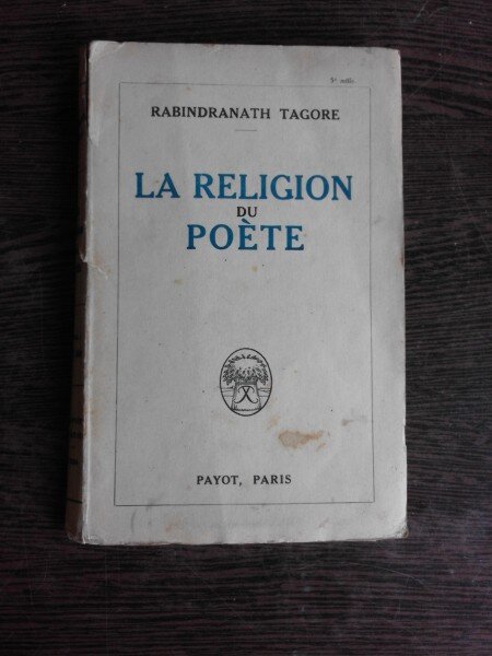 LA RELIGION DU POETE - RABINDRANATH TAGORE  (CARTE IN LIMBA FRANCEZA)