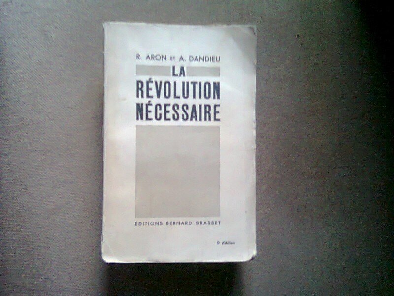 LA REVOLUTION NECESSAIRE - R. ARON  (REVOLUTIA NECESARA)