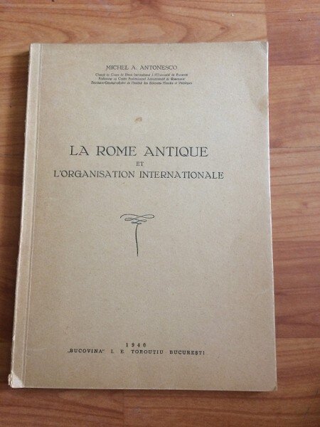 LA ROME ANTIQUE ET L'ORGANISATION INTERNATIONALE-MICHEL A. ANTONESCO
