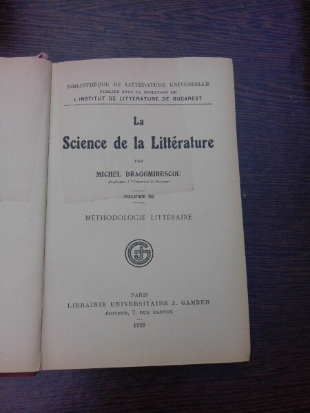 LA SCIENCE DE LA LITTERATURE - MICHEL DRAGOMIRESCU  VOL.III  (EDITIE IN LIMBA FRANCEZA)