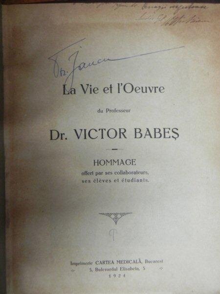 LA VIE ET L'OEUVRE  DU PROFESSEUR DR. VICTOR BABES  (VIATA SI OPERA PROFESORULUI VICTOR BABES)