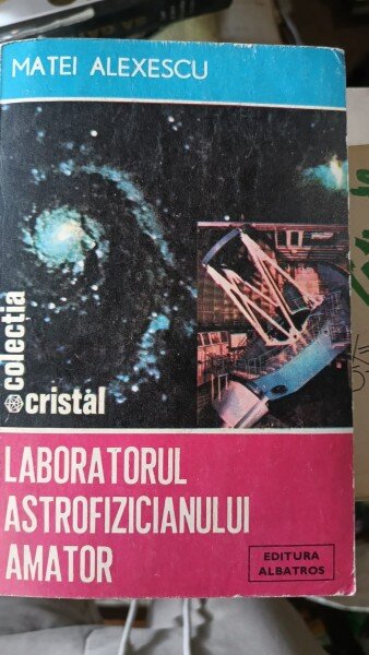 Laboratorul Astrofizicianului Amator - Matei Alexescu