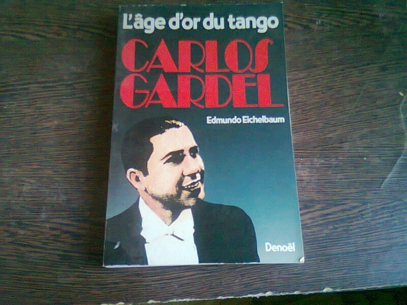 L'AGE D'OR DU TANGO CARLOS GARDEL - EDMUNDO EICHELBAUM  (CARTE IN LIMBA FRANCEZA)