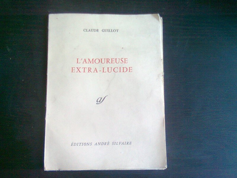 L'AMOUREUSE  EXTRA-LUCIDE - CLAUDE GUILLOT  (CARTE IN LIMBA FRANCEZA)
