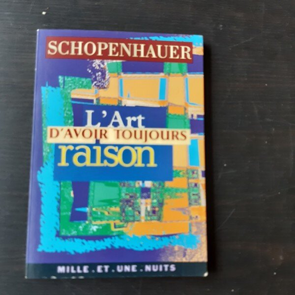 L ART D AVOIR TOUJOURS RAISON - SCHOPENHAUER (CARTE IN LIMBA FRANCEZA)