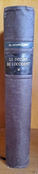 LE DECLIN DE L'OCCIDENT - OSWALD SPENGLER   PARTEA A DOUA