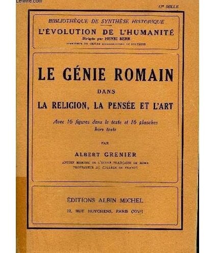 LE GENIE ROMAIN DANS LA RELIGION, LA PENSEE ET L'ART -  ALBERT GRENIER  (CARTE IN LIMBA FRANCEZA)