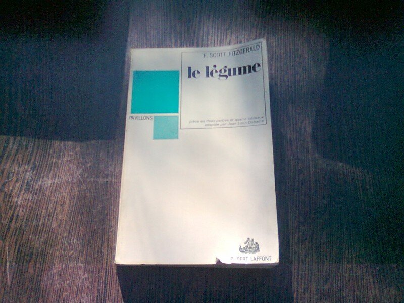 LE LEGUME - F. SCOTT FITZGERALD  (CARTE IN LIMBA FRANCEZA)