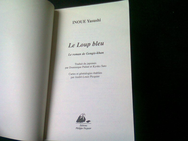 LE LOUP BLEU, LE ROMAN DE GENGIS KHAN - INOUE YASUSHI  (LUPUL BLEU, TEXT IN LIMBA FRANCEZA)
