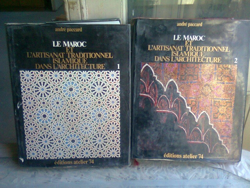 LE MAROC ET L'ARTISANAT TRADITIONNEL ISLAMIQUE DANS L'ARCHITECTURE - ANDRE PACCARD  2 VOLUME