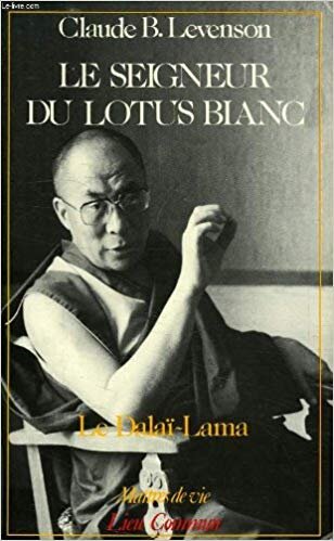 LE SEIGNEUR DU LOTUS BLANC. LE DALAI LAMA - CLAUDE B. LEVENSON  (CARTE IN LIMBA FRANCEZA)