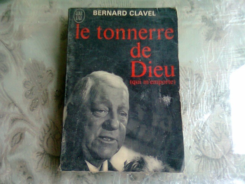 LE TONNERRE DE DIEU - BERNARD CLAVEL  (CARTE IN LIMBA FRANCEZA)