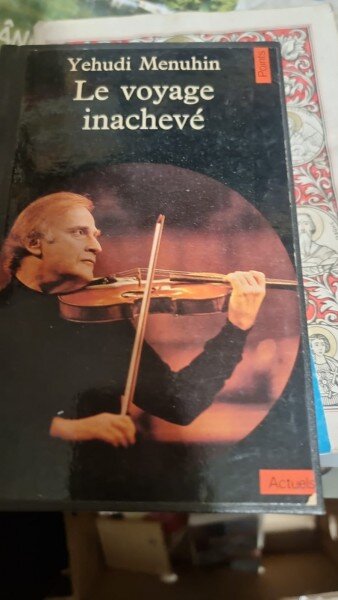 Le voyage inacheve - Yehudi Menuhin