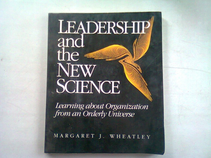 LEADERSHIP AND THE NEW SCIENCE - MARGARET J. WHEATLEY   (LEADERSHIP SI NOUA STIINTA)