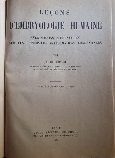 Lecons d'embryologie humaine avec notions elementaires sur les principales malformations congenitales - G Dubreuil (cu dedicatia doctorului profesor George Severeanu pentru nepotul Milcoveanu)
