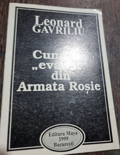 Leonard Gavriliu - Cum am "evadat" din Armata Rosie