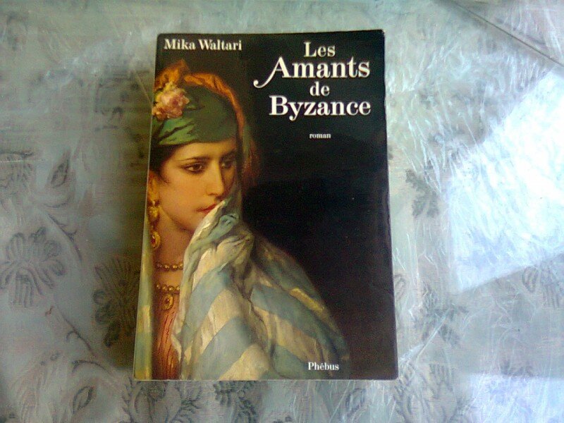 LES AMANTS DE BYZANCE - MIKA WALTARI  (CARTE IN LIMBA FRANCEZA)