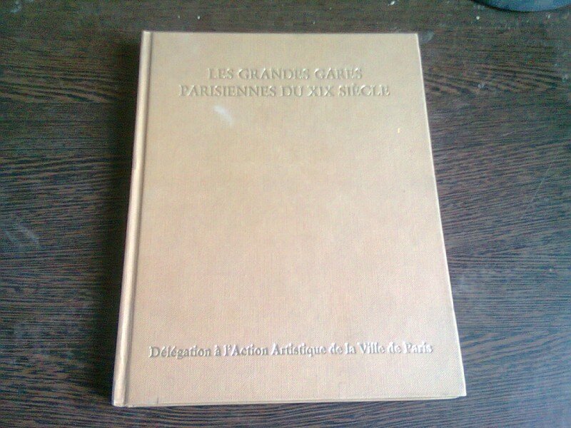 LES GRANDES GARES PARISIENNES AU XIX SIECLE - KAREN BOWIE  (CARTE IN LIMBA FRANCEZA)