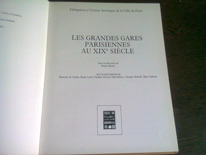 LES GRANDES GARES PARISIENNES AU XIX SIECLE - KAREN BOWIE  (CARTE IN LIMBA FRANCEZA)
