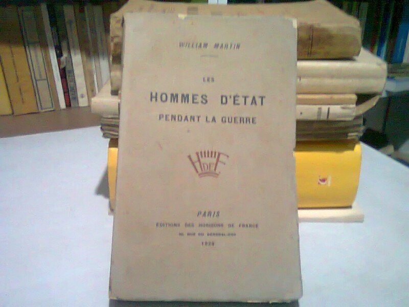 LES HOMMES D ETAT PENDANT LA GUERRE - WILLIAM MARTIN  (CARTE IN LIMBA FRANCEZA)