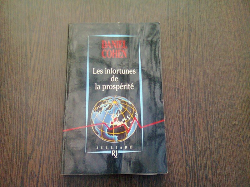 LES INFORTUNES DE LA PROSPERITE - DANIEL COHEN  (CARTE IN LIMBA FRANCEZA)