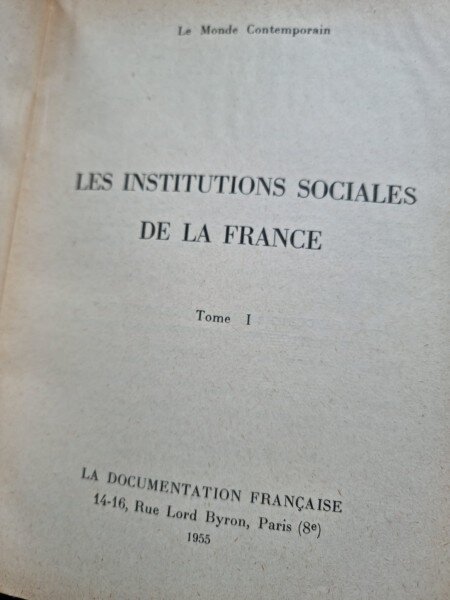 Les Institutions Sociales de la France. Le Monde Contemporain. Vol I si II