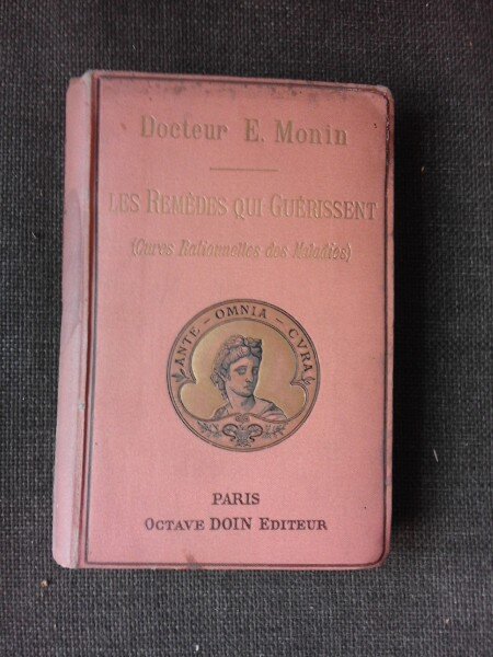 Les remedes qui Guerissent, cures rationelles des maladies - E. Monin  (carte in limba franceza)